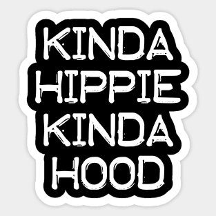 Kinda Hippie Kinda Hood - White design Sticker